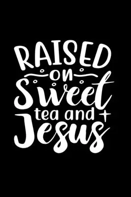Cresciuto con il tè dolce e Gesù - Raised On Sweet Tea And Jesus