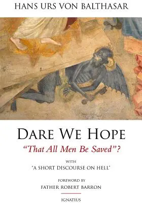 Osiamo sperare che tutti gli uomini siano salvati? Con un breve discorso sull'inferno - 2a edizione - Dare We Hope That All Men Be Saved?: With a Short Discourse on Hell - 2nd Edition