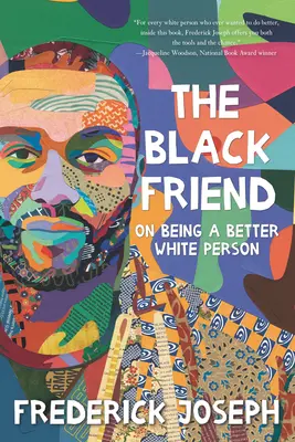 L'amico nero: Come essere una persona bianca migliore - The Black Friend: On Being a Better White Person