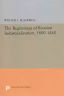 Gli inizi dell'industrializzazione russa, 1800-1860 - Beginnings of Russian Industrialization, 1800-1860