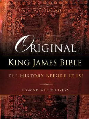 Bibbia originale di Re Giacomo. La storia prima che sia! - Original King James Bible. The History before it is!