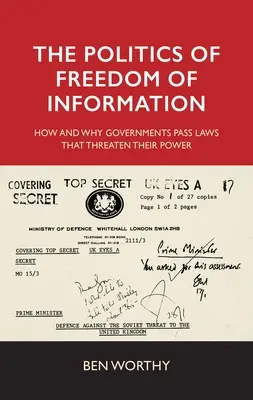 La politica della libertà di informazione: Come e perché i governi approvano leggi che minacciano il loro potere - The Politics of Freedom of Information: How and Why Governments Pass Laws That Threaten Their Power