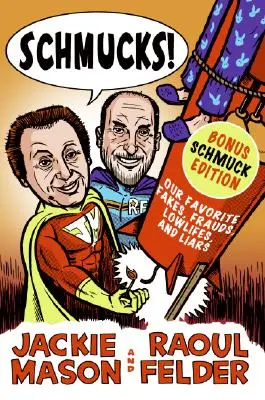 Imbecilli! I nostri falsi, truffatori, delinquenti, bugiardi, armati e pericolosi e bravi ragazzi diventati cattivi preferiti - Schmucks!: Our Favorite Fakes, Frauds, Lowlifes, Liars, the Armed and Dangerous, and Good Guys Gone Bad