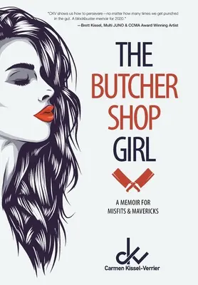La ragazza della macelleria: Un libro di memorie per disadattati e anticonformisti - The Butcher Shop Girl: A Memoir for Misfits & Mavericks