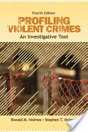 Profilazione dei crimini violenti: Uno strumento investigativo - Profiling Violent Crimes: An Investigative Tool