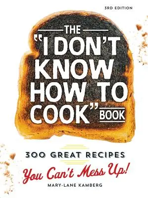 Il libro “Non so cucinare”: 300 ricette fantastiche che non possono essere sbagliate! - The I Don't Know How to Cook Book: 300 Great Recipes You Can't Mess Up!