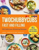 Twochubbycubs Cibo veloce e saziante: 100 deliziose ricette dimagranti - Twochubbycubs Fast and Filling Food: 100 Delicious Slimming Recipes