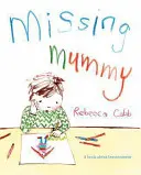 Mamma scomparsa - Un libro sul lutto - Missing Mummy - A Book About Bereavement