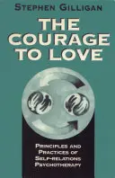 Il coraggio di amare: Principi e pratiche della psicoterapia delle relazioni con il sé - Courage to Love: Principles and Practices of Self-Relations Psychotherapy