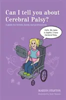 Posso parlarti della paralisi cerebrale? Una guida per amici, familiari e professionisti - Can I Tell You about Cerebral Palsy?: A Guide for Friends, Family and Professionals