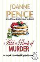 Aggiungi un pizzico di omicidio: Un mistero sul cibo e gli alcolici di Angie & Friends - Add a Pinch of Murder: An Angie & Friends Food & Spirits Mystery