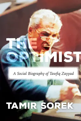 L'ottimista: Una biografia sociale di Tawfiq Zayyad - The Optimist: A Social Biography of Tawfiq Zayyad