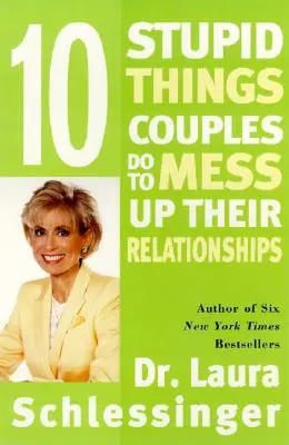 Dieci cose stupide che le coppie fanno per rovinare le loro relazioni - Ten Stupid Things Couples Do to Mess Up Their Relationships