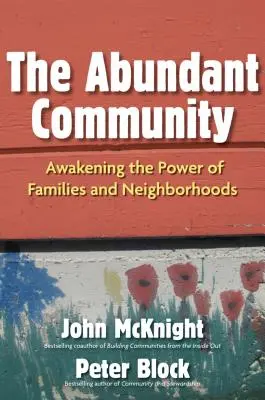 La comunità abbondante: Risvegliare il potere delle famiglie e dei quartieri - The Abundant Community: Awakening the Power of Families and Neighborhoods