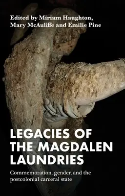I lasciti delle Magdalen Laundries: Commemorazione, genere e Stato carcerario postcoloniale - Legacies of the Magdalen Laundries: Commemoration, Gender, and the Postcolonial Carceral State