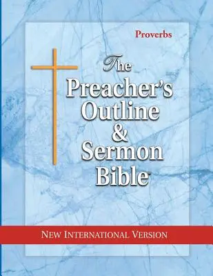 La Bibbia dei sermoni e dei contorni del predicatore: Proverbi: Nuova versione internazionale - The Preacher's Outline & Sermon Bible: Proverbs: New International Version