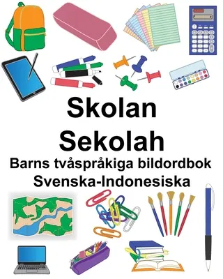 Scuola/Sekolah svedese-indonesiana Libro illustrato bilingue per bambini - Svenska-Indonesiska Skolan/Sekolah Barns tvsprkiga bildordbok