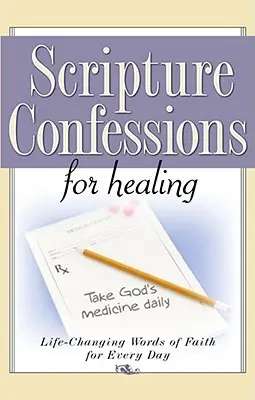 Confessioni delle Scritture per la guarigione: Parole di fede che cambiano la vita per ogni giorno - Scripture Confessions for Healing: Life-Changing Words of Faith for Every Day