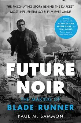 Future Noir Edizione riveduta e aggiornata: La realizzazione di Blade Runner - Future Noir Revised & Updated Edition: The Making of Blade Runner