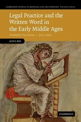 Pratica legale e parola scritta nell'Alto Medioevo: Formule franche, 500-1000 ca. - Legal Practice and the Written Word in the Early Middle Ages: Frankish Formulae, C.500-1000