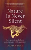 La natura non è mai silenziosa: come gli animali e le piante comunicano tra loro - Nature Is Never Silent - how animals and plants communicate with each other