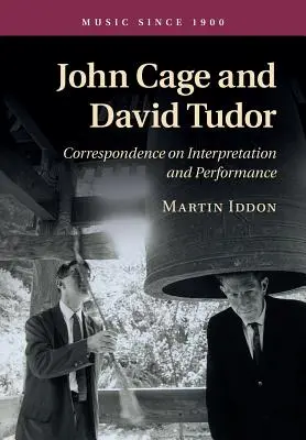 John Cage e David Tudor: Corrispondenza su interpretazione e performance - John Cage and David Tudor: Correspondence on Interpretation and Performance