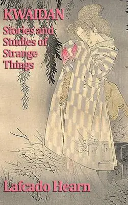 Kwaidan, Storie e studi di cose strane - Kwaidan, Stories and Studies of Strange Things