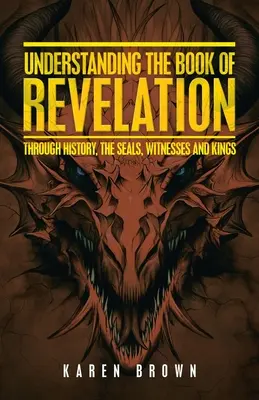 Comprendere il Libro dell'Apocalisse: Attraverso la storia, i sigilli, i testimoni e i re - Understanding the Book of Revelation: Through History, the Seals, Witnesses and Kings