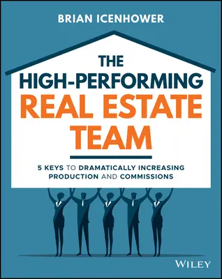 Il team immobiliare ad alte prestazioni: 5 chiavi per aumentare drasticamente le vendite e le commissioni - The High-Performing Real Estate Team: 5 Keys to Dramatically Increasing Sales and Commissions