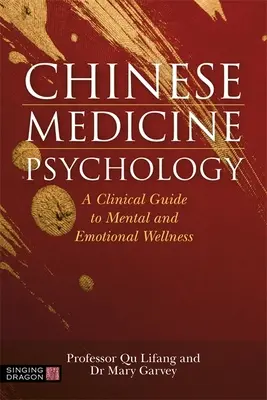 Psicologia della medicina cinese: Guida clinica al benessere mentale ed emotivo - Chinese Medicine Psychology: A Clinical Guide to Mental and Emotional Wellness