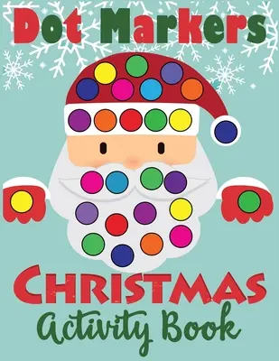 Libro di attività natalizie con i pennarelli a punti: Divertente libro da colorare con i pennarelli per bambini. - Dot Markers Christmas Activity Book: Fun Dot Art Dauber Coloring Book for Toddlers