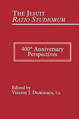 Ratio Studiorum dei gesuiti del 1599: prospettive per il 400° anniversario - Jesuit Ratio Studiorum of 1599: 400th Anniversary Perspectives