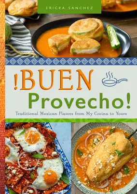 Buen Provecho! Sapori tradizionali messicani dalla mia cucina alla tua - Buen Provecho!: Traditional Mexican Flavors from My Cocina to Yours