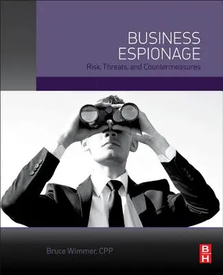 Spionaggio aziendale: Rischi, minacce e contromisure - Business Espionage: Risks, Threats, and Countermeasures