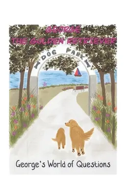 Il mondo delle domande di George: George, il golden retriever - George's World of Questions: George the Golden Retriever