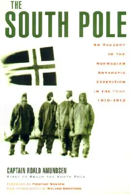 Il Polo Sud: Un resoconto della spedizione antartica norvegese sul Fram, 1910-1912 - The South Pole: An Account of the Norwegian Antarctic Expedition in the Fram, 1910-1912