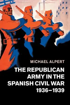 L'esercito repubblicano nella guerra civile spagnola, 1936-1939 - The Republican Army in the Spanish Civil War, 1936-1939