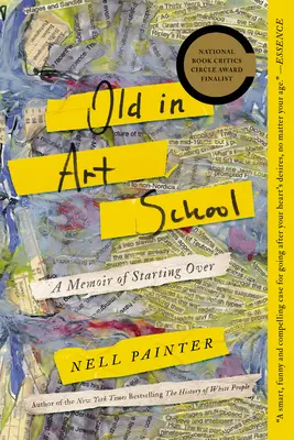 Vecchio alla scuola d'arte: Un libro di memorie su come ricominciare - Old in Art School: A Memoir of Starting Over