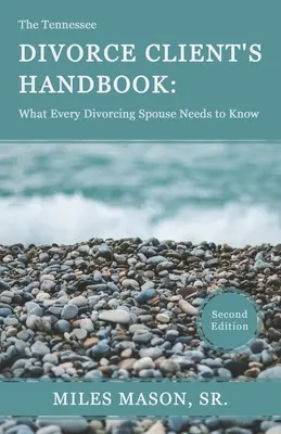 Il Manuale del Cliente del Divorzio del Tennessee: Ciò che ogni coniuge divorziante deve sapere - The Tennessee Divorce Client's Handbook: What Every Divorcing Spouse Needs to Know