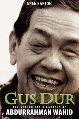 Gus Dur: La biografia autorizzata di Abdurrahman Wahid - Gus Dur: The Authorized Biography of Abdurrahman Wahid