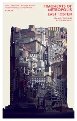 Frammenti di metropoli - Est: Il patrimonio espressionista in Polonia, Repubblica Ceca e Slovacchia - Fragments of Metropolis - East: The Expressionist Heritage in Poland, the Czech Republic and Slovakia