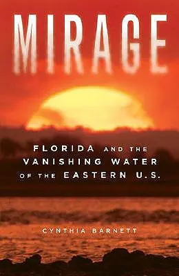 Miraggio: La Florida e l'acqua che scompare negli Stati Uniti orientali - Mirage: Florida and the Vanishing Water of the Eastern U.S.