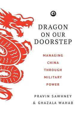 Il drago alle porte: Gestire la Cina attraverso il potere militare - Dragon on Our Doorstep: Managing China Through Military Power