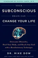 Il cervello subconscio può cambiare la vostra vita - Superare gli ostacoli, guarire il corpo e raggiungere qualsiasi obiettivo con una tecnica rivoluzionaria - Your Subconscious Brain Can Change Your Life - Overcome Obstacles, Heal Your Body, and Reach Any Goal with a Revolutionary Technique