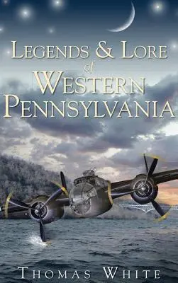 Leggende e storie della Pennsylvania occidentale - Legends & Lore of Western Pennsylvania