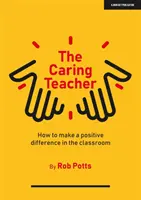 Insegnante premuroso: come fare la differenza in classe - Caring Teacher - How to make a positive difference in the classroom