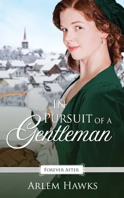 All'inseguimento di un gentiluomo: Una rivisitazione delle fiabe della Reggenza - In Pursuit of a Gentleman: A Regency Fairy Tale Retelling
