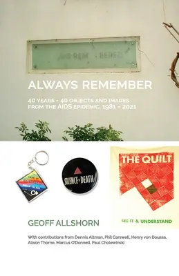 Ricorda sempre: 40 anni - 40 oggetti dell'epidemia di AIDS, 1981-2021 - Always Remember: 40 Years - 40 Objects from the AIDS Epidemic, 1981-2021