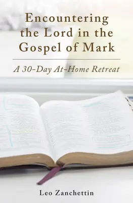 Incontrare il Signore con San Marco: un ritiro a casa di 30 giorni - Encounter the Lord with St. Mark: A 30-Day At-Home Retreat