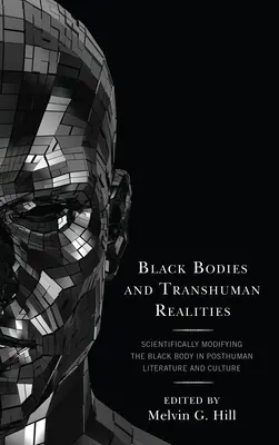 Corpi neri e realtà transumane: Modificare scientificamente il corpo nero nella letteratura e nella cultura postumana - Black Bodies and Transhuman Realities: Scientifically Modifying the Black Body in Posthuman Literature and Culture